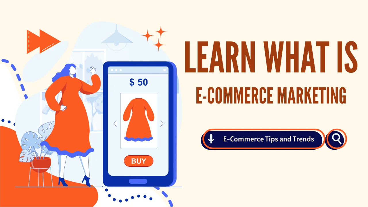 Learn What is E-commerce Marketing